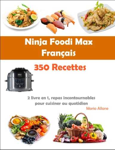 350 Recettes ninja foodi Max Français: 2 livre en 1, repas incontournables pour cuisiner au quotidien