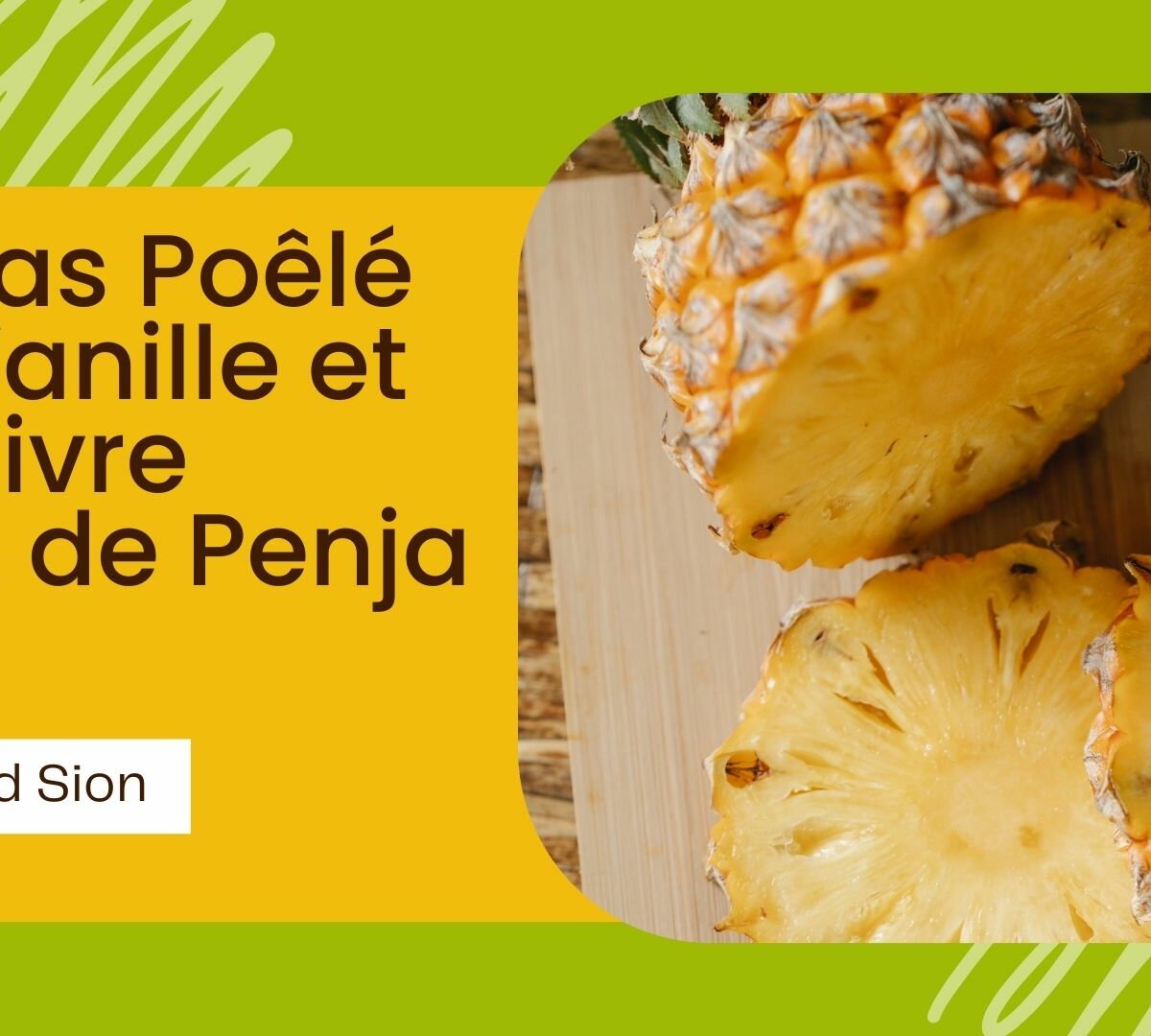 Ananas Poêlé à la Vanille et au Poivre Blanc de Penja