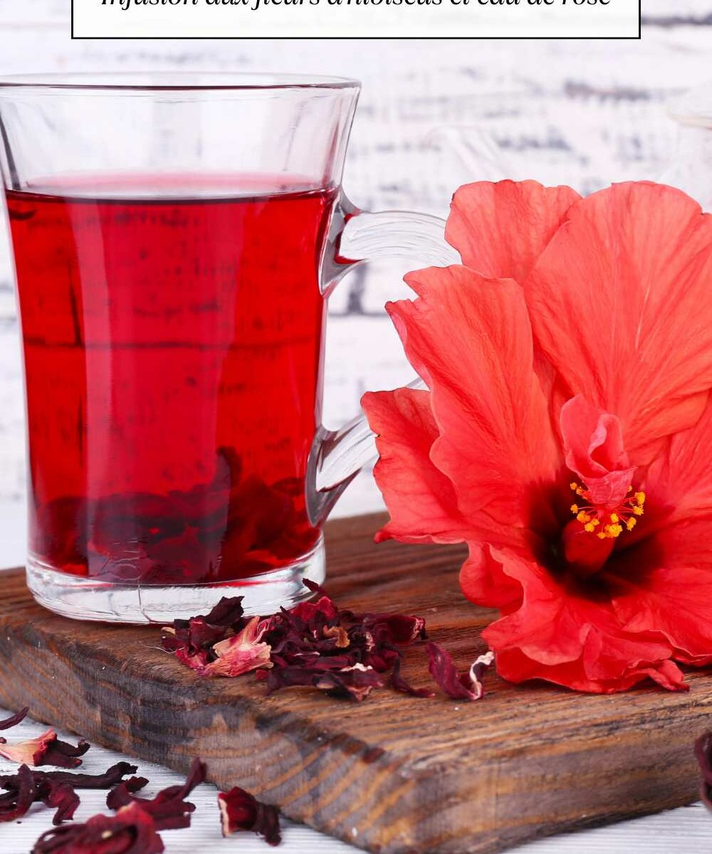 Infusion aux fleurs d'hibiscus et eau de rose