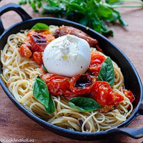 Spaghetti aux tomates rôties et burrata