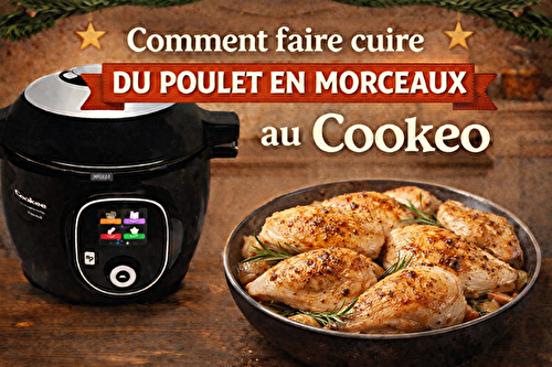 Comment faire cuire du poulet en morceaux à l'autocuiseur cookéo