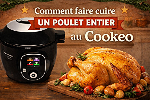 Comment faire cuire un poulet entier au cookéo