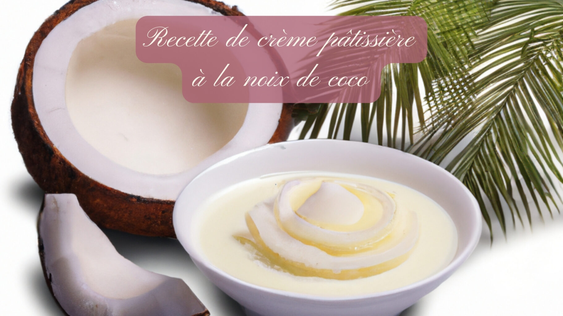 Crème pâtissière à la noix de coco - Crème Pâtissière