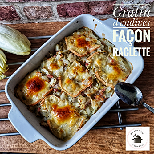 Gratin d’endives façon raclette (au Companion ou non)