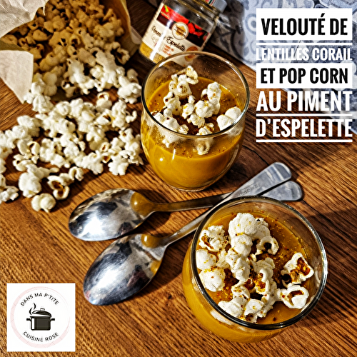 Velouté de lentilles corail et pop corn au piment d’Espelette (au Companion)