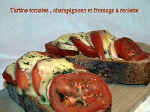 Tartine tomates , champignons et fromage à raclette