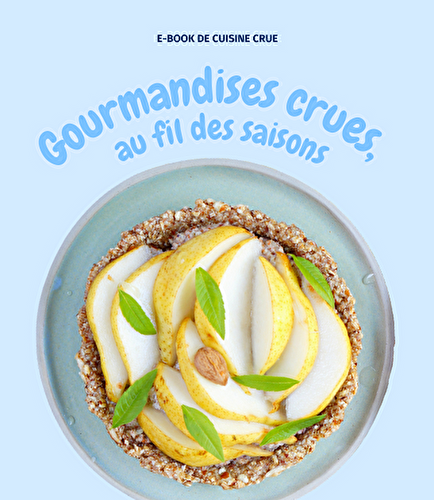 Un chouette ebook de pâtisserie crue (pâtisserie, dessert, goûter, sans gluten, cru, rawfood, vegan)