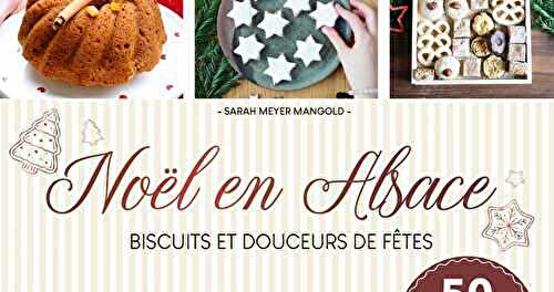 Noël en Alsace, mon nouveau livre sort le 1 er octobre (livre, cuisine, pâtisserie, Noël, Alsace)