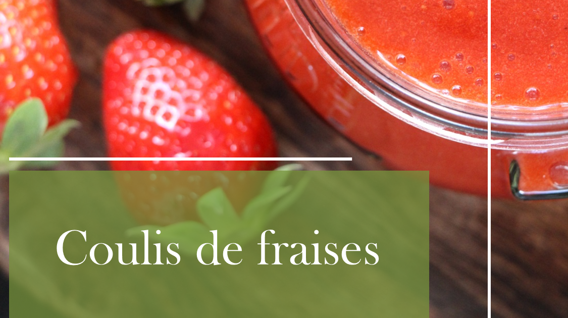 Coulis de fraises maison : une recette simple et délicieuse