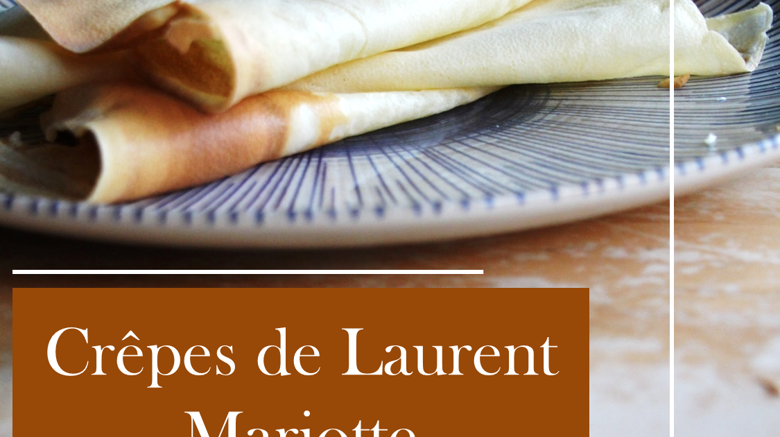 Les Crêpes de Laurent Mariotte : Simples, Gourmandes et Inratables ! 