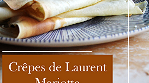 Les Crêpes de Laurent Mariotte : Simples, Gourmandes et Inratables ! 