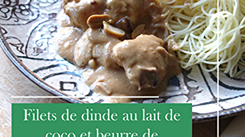 Filets de dinde au lait de coco et beurre de cacahuètes : une explosion de saveurs en 30 minutes !