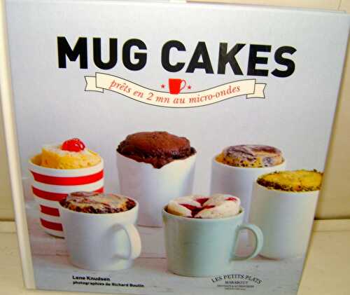 Mug Cakes *prêts en 2 mn au micro-ondes* par Lene Knudsen aux éditions Marabout