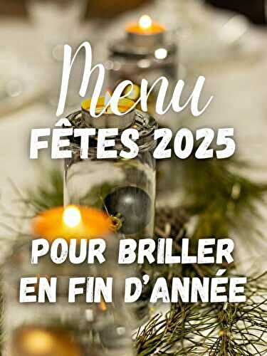 Menu Festif : Des Recettes pour Briller en Fin d’Année 2025