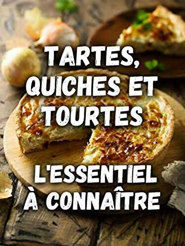 Tartes, quiches et tourtes : L’Essentiel à Connaître (+ Recettes)