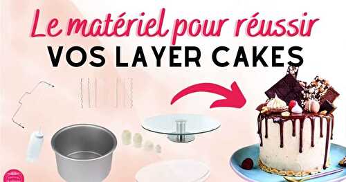 Le matériel indispensable pour réussir vos layer cakes [Cake Design]