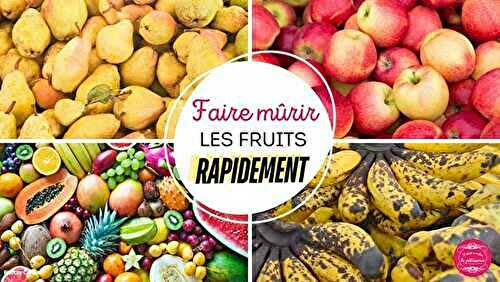 Comment faire mûrir des fruits rapidement : guide pratique