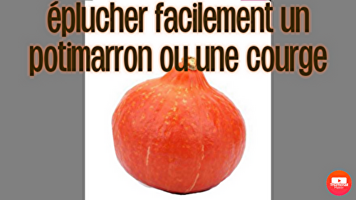 Comment éplucher facilement un potimarron ou une autre courge ?