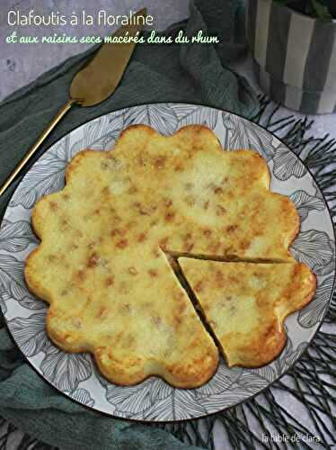 Clafoutis à la floraline et aux raisins secs macérés dans du rhum