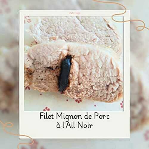 Filet mignon de porc à l’ail noir
