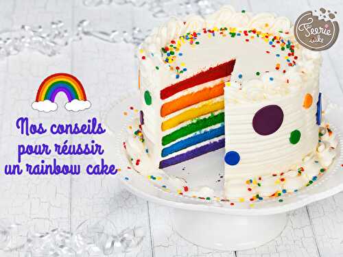 Rainbow Cake : Nos conseils et astuces