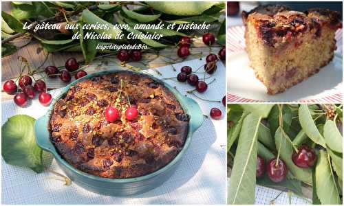 Le gâteau aux cerises, coco, amande, pistache de Nicolas le Cuisinier