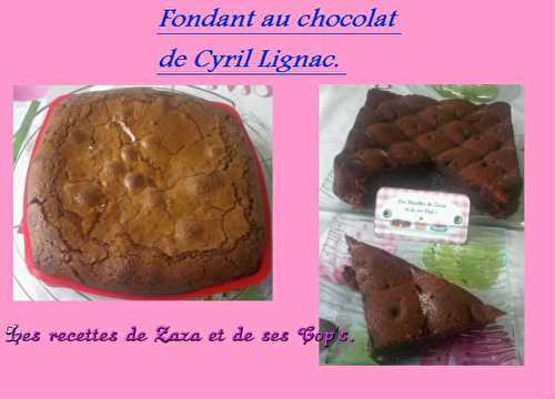 Fondant au chocolat de Cyril Lignac.