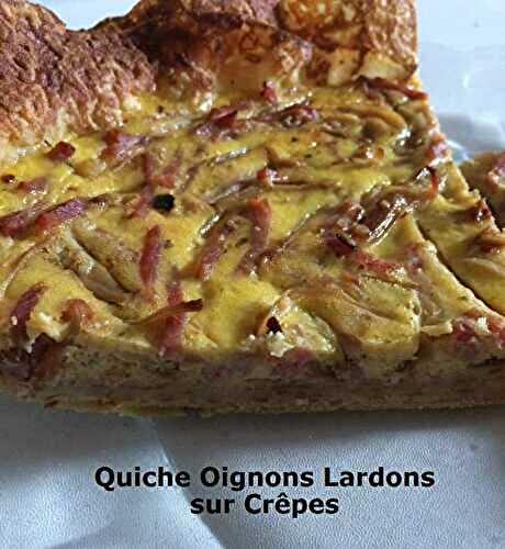 Quiche Oignons Lardons sur Crêpes