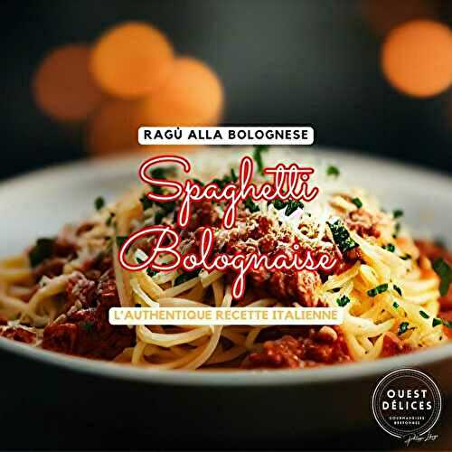 Spaghetti à la bolognaise, la recette italienne