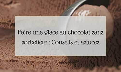 Comment faire de la glace au chocolat sans sorbetière ?