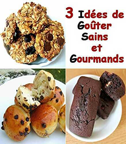 3 Idées de Goûter Sains et Gourmands