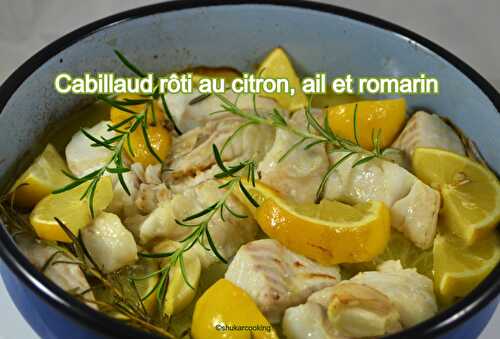 Cabillaud rôti au citron, ail et romarin