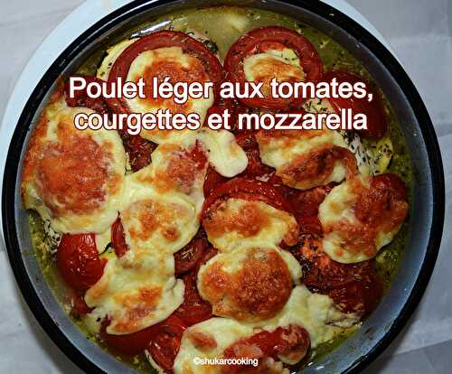 Poulet léger aux tomates, courgettes et mozzarella
