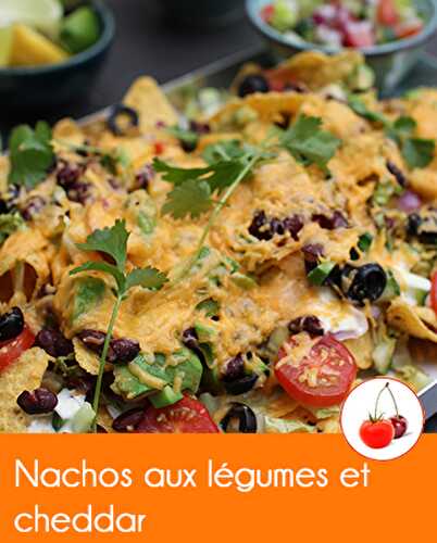 Nachos aux légumes et cheddar | Une recette pour apéro gourmand