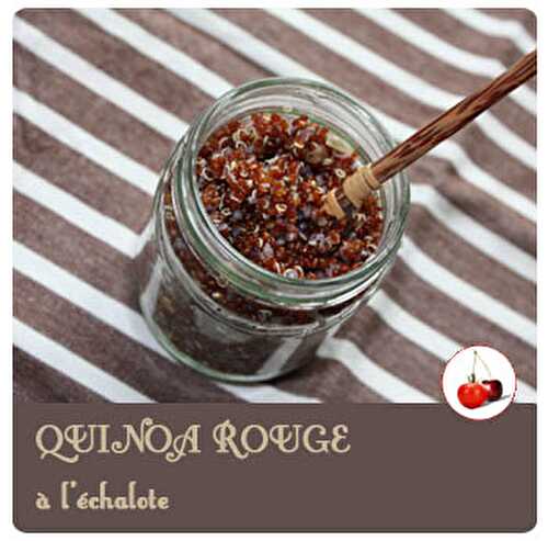 QUINOA ROUGE à l’échalote