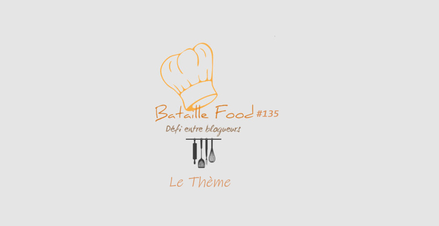 Bataille Food #135, le thème est … ?!?!