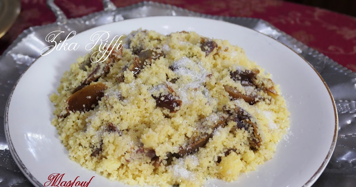 MASFOUF B DÉGLA W MA Z'HAR- COUSCOUS SUCRÉ AUX DATTES ET FLEUR D'ORANGER TYPIQUE DE ANNABA