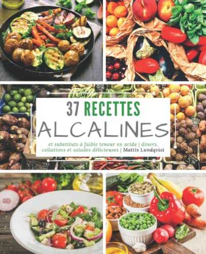 37 recettes alcalines et substituts à faible teneur en Acide: dîners, collations et salades délicieuses