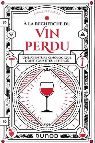 À la recherche du vin perdu : une aventure oenologique dont vous êtes le héros