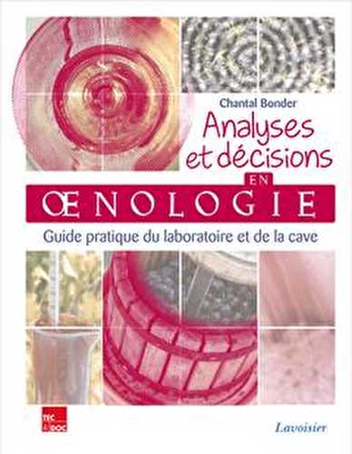 Analyses et décisions en oenologie - guide pratique du laboratoire et de la cave