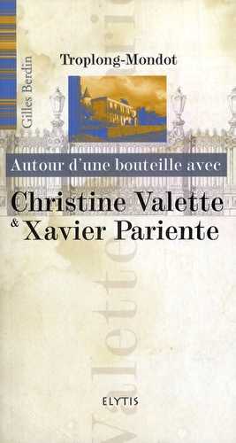 Autour d'une bouteille avec - christine valette et xavier pariente