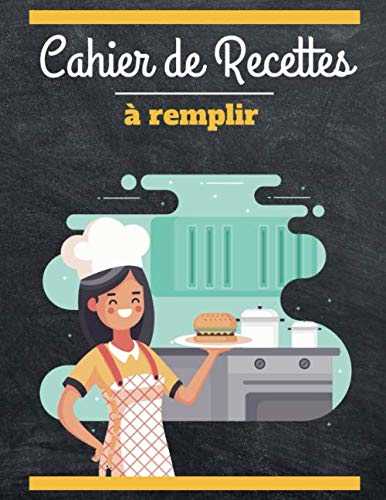 Cahier de recettes à remplir: Livre de recettes à compléter de 199 pages | 95 fiches recettes de cuisine vierges | XXL - 2 pages par recette l Grand Format