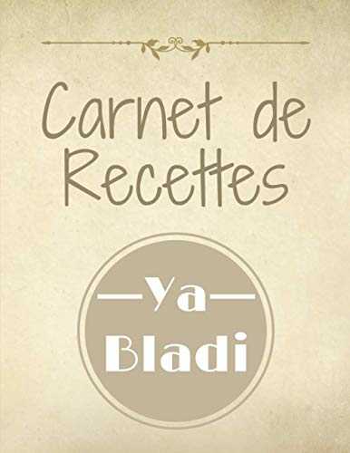 Carnet de Recettes Ya Bladi: Cuisine Algérienne, carnet de recettes à remplir grand format, recettes Algériennes, livre de cuisine à remplir pour y écrire toutes vos recettes, DZ
