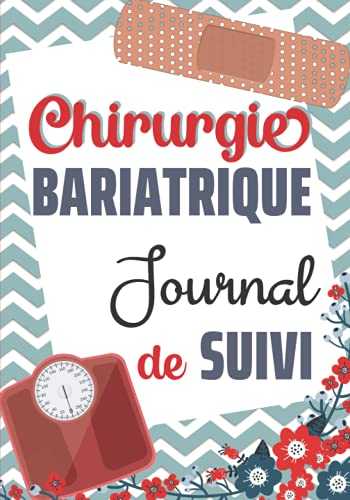 Chirurgie bariatrique: Journal de suivi post-opératoire à compléter (bypass, sleeve, anneau) / Cahier d'autosurveillance de chirurgie de l'obésité / ... poids, mensurations, RV médicaux, etc