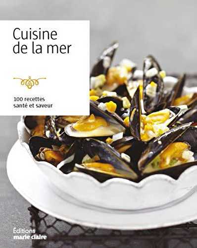Cuisine de la mer - 100 recettes santé et saveur