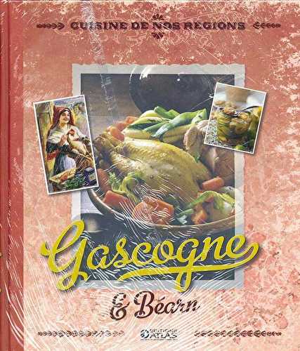 Cuisine de nos régions, gascogne & béarn