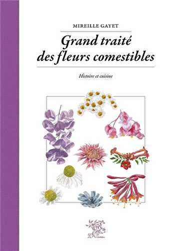 Grand traité des fleurs comestibles - histoire et cuisine