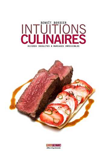 Intuitions culinaires - accords insolites & mariages impossibles