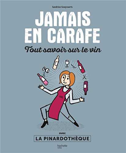 Jamais en carafe - tout savoir sur le vin