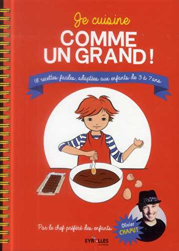 Je cuisine comme un grand - 18 recettes faciles, adaptées aux enfants de 3 à 7 ans